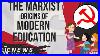 Marxist Origins Of Modern Education Ewtc Podcast 328